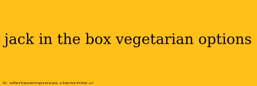 jack in the box vegetarian options