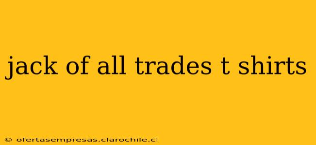 jack of all trades t shirts