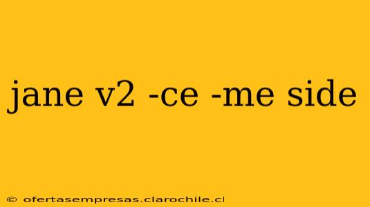 jane v2 -ce -me side