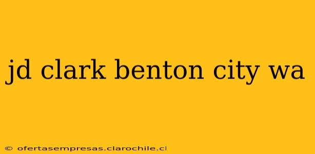 jd clark benton city wa