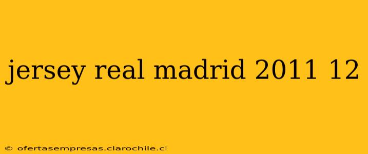 jersey real madrid 2011 12