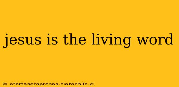 jesus is the living word