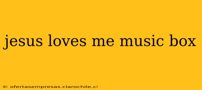 jesus loves me music box