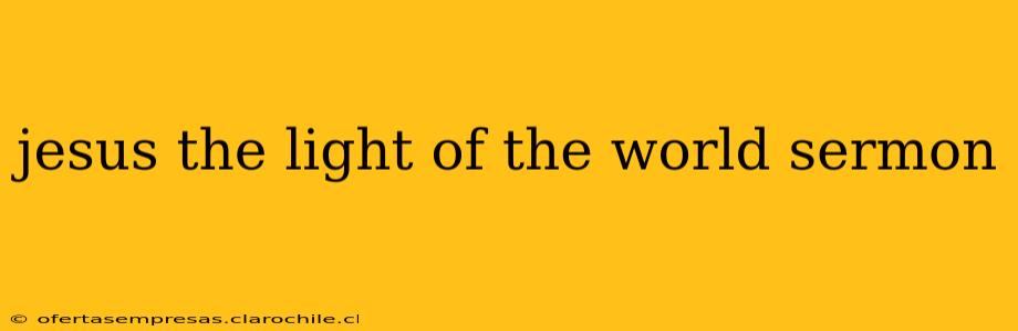 jesus the light of the world sermon