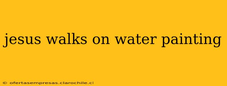 jesus walks on water painting