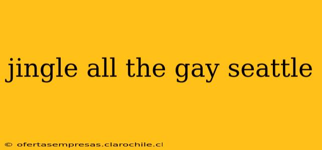jingle all the gay seattle