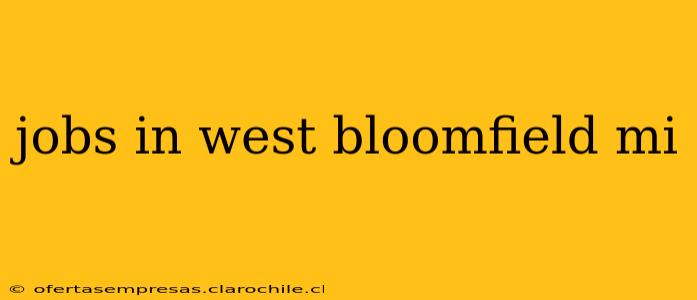 jobs in west bloomfield mi