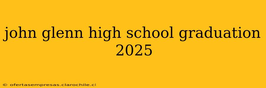 john glenn high school graduation 2025