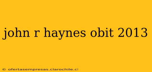 john r haynes obit 2013