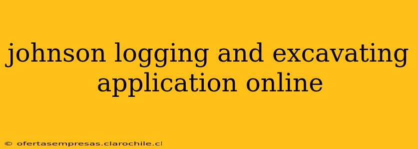 johnson logging and excavating application online