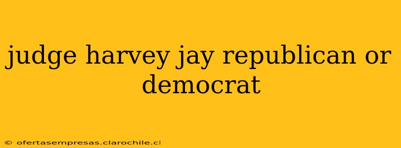 judge harvey jay republican or democrat