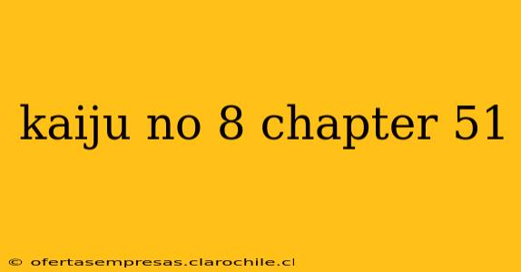 kaiju no 8 chapter 51