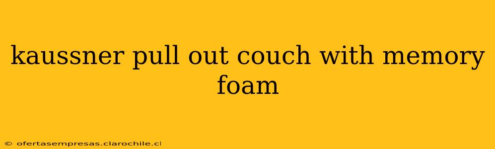 kaussner pull out couch with memory foam