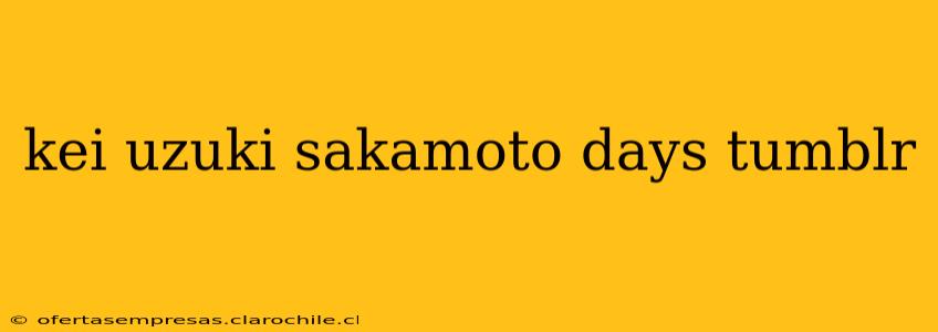 kei uzuki sakamoto days tumblr