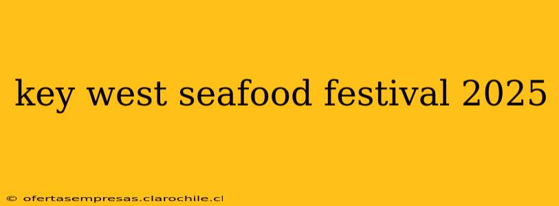 key west seafood festival 2025