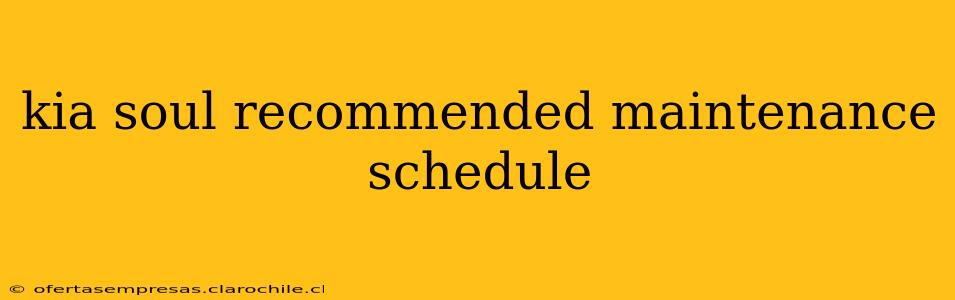 kia soul recommended maintenance schedule