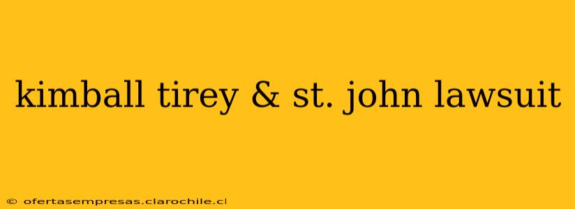 kimball tirey & st. john lawsuit