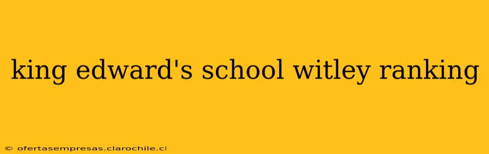 king edward's school witley ranking
