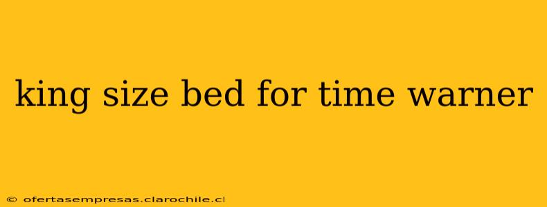 king size bed for time warner
