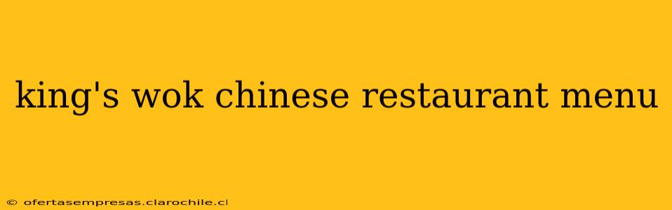king's wok chinese restaurant menu