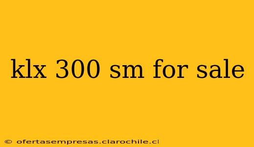 klx 300 sm for sale