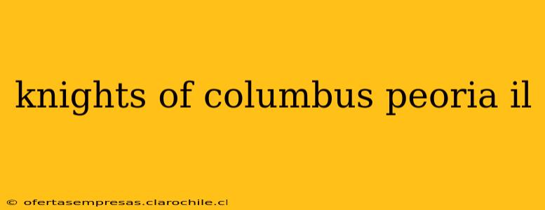 knights of columbus peoria il