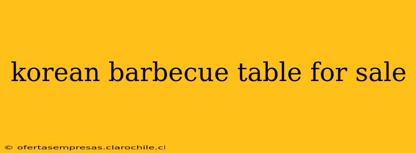 korean barbecue table for sale