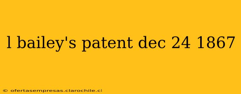 l bailey's patent dec 24 1867
