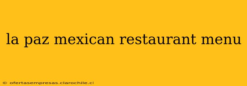 la paz mexican restaurant menu