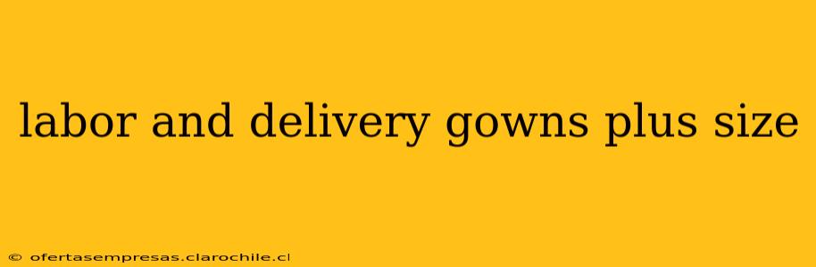 labor and delivery gowns plus size