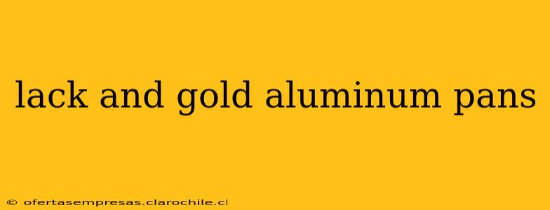 lack and gold aluminum pans