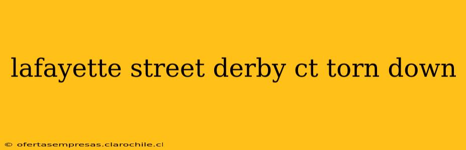 lafayette street derby ct torn down