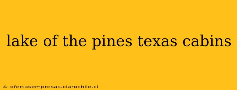 lake of the pines texas cabins