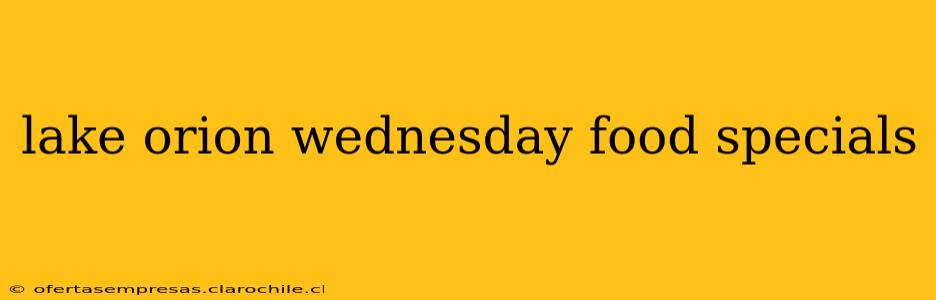 lake orion wednesday food specials