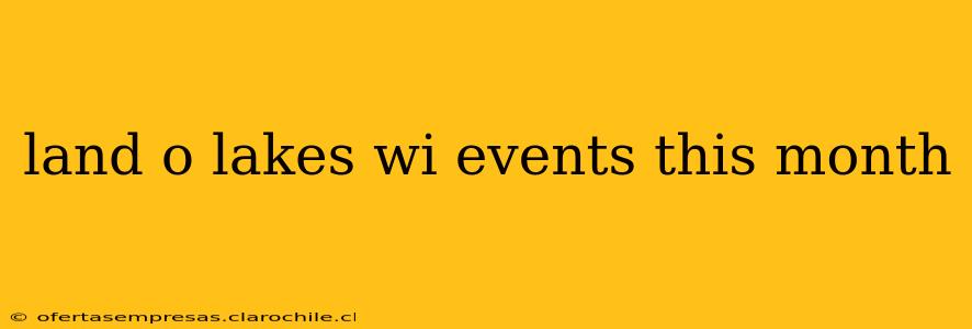land o lakes wi events this month
