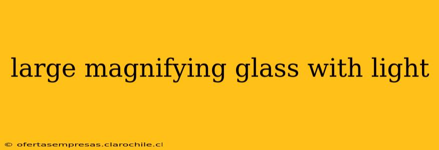 large magnifying glass with light