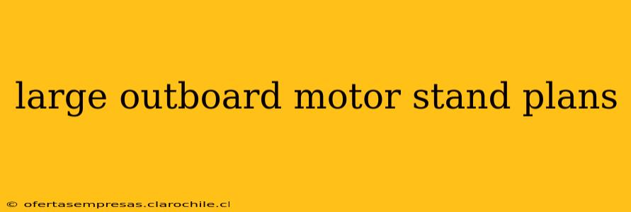 large outboard motor stand plans
