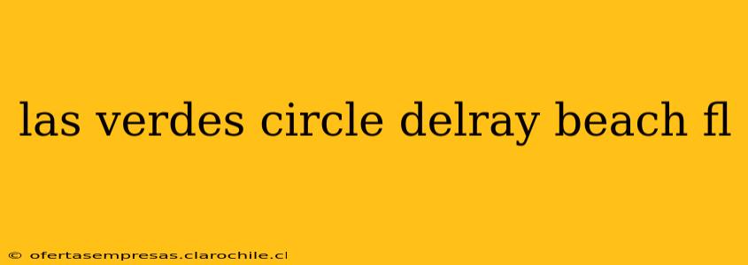 las verdes circle delray beach fl