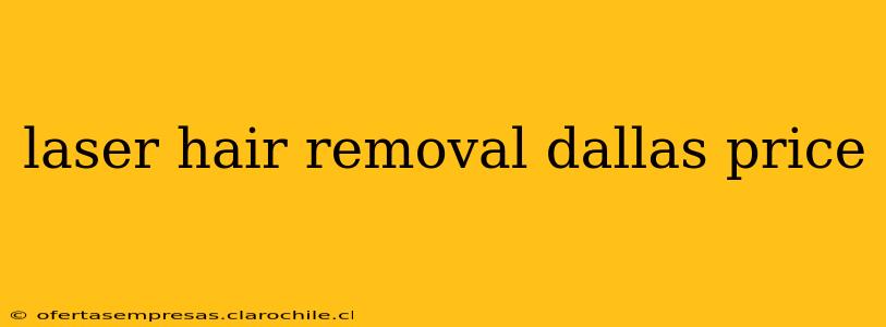 laser hair removal dallas price