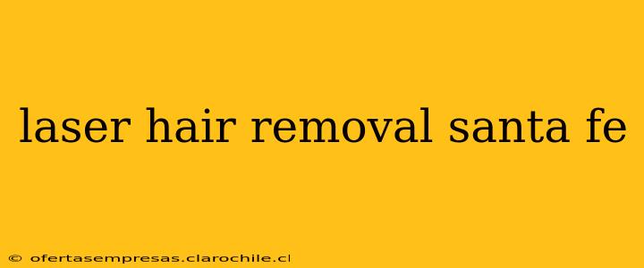 laser hair removal santa fe