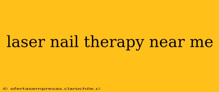 laser nail therapy near me