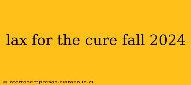 lax for the cure fall 2024