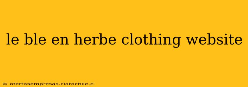 le ble en herbe clothing website