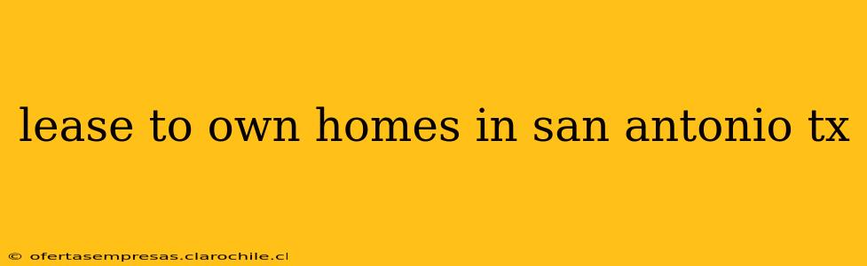 lease to own homes in san antonio tx