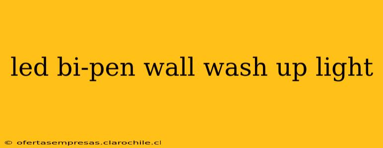 led bi-pen wall wash up light
