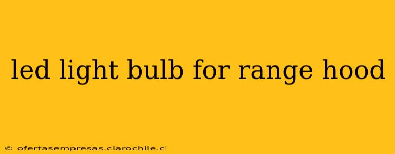 led light bulb for range hood