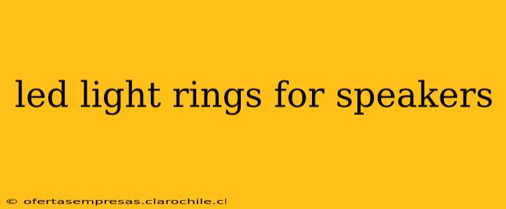 led light rings for speakers