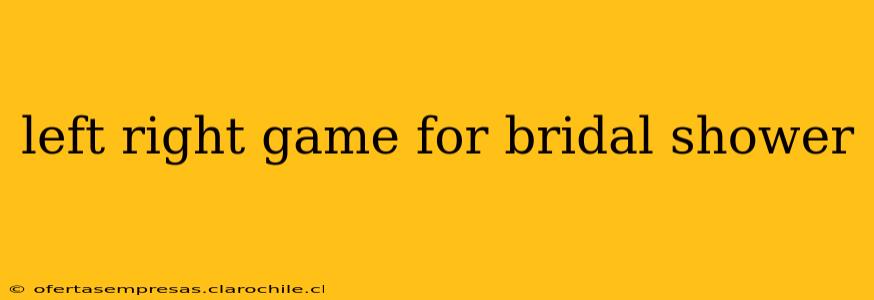 left right game for bridal shower