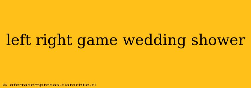 left right game wedding shower