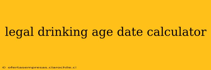 legal drinking age date calculator